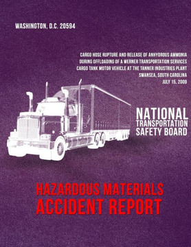 Cargo Hose Rupture and Release of Anhydrous Ammonia During Offloading of a Werner Transportation Services Cargo Tank Motor Vehicle at the Tanner Indus