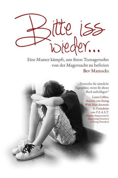 Bitte iss wieder... Eine Mutter kompft, um ihren Teenagersohn von der Magersucht zu befreien