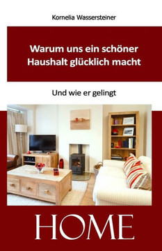 Warum uns ein schaner Haushalt glecklich macht: Und wie er gelingt