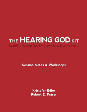The Hearing God Kit: Learning to hear God by drawing near to His heart