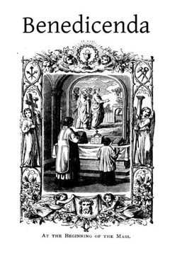 Benedicenda: Rites and Ceremonies to be Observed in Some of the Principle Functions of the Roman Pontifical and the Roman Breviary