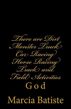 There are Dirt Monster Truck Car Racing Horse Racing Track and Field Activities: God