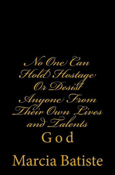 No One Can Hold Hostage Or Desist Anyone From Their Own Lives and Talents: God