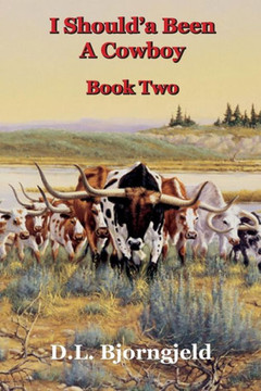 I Should'A Been A Cowboy - Book Two