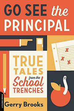 Go See The Principal: True Tales From The School Trenches
