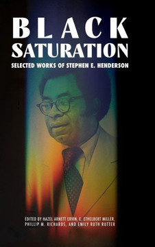 Black Saturation: Selected Works of Stephen E. Henderson : 9781496855084