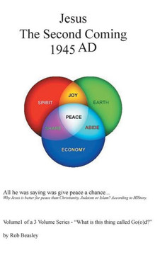 Jesus the Second Coming 1945ad: All He Was Saying Was Give Peace a Chance. : 9781496907486