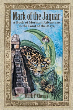 Mark of the Jaguar: A Book of Mormon Adventure in the Land of the Maya : 9781496908087