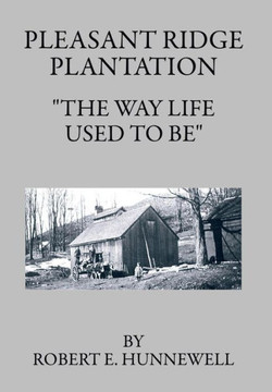 Pleasant Ridge Plantation: The Way Life Used to Be : 9781496908919