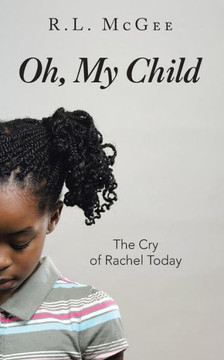 Oh, My Child: The Cry of Rachel Today Oh, My Child: The Cry of Rachel Today