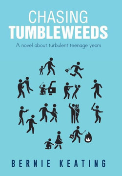 Chasing Tumbleweeds: A Novel about Turbulent Teenage Years : 9781496909817