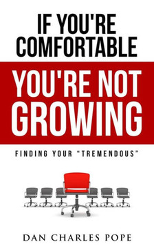 If Youære Comfortable, Youære Not Growing: Finding Your Tremendous