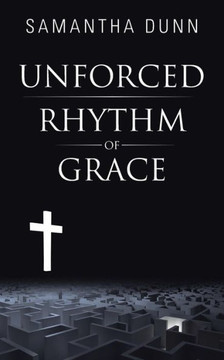 Unforced Rhythm of Grace Unforced Rhythm of Grace