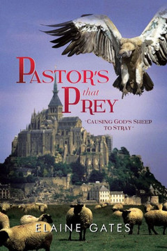 Pastor's That Prey: ""Causing God's Sheep to Stray""