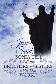 Jesus Said, ""Sonia Tell All of Your Brothers and Sisters to Do Their Work.""