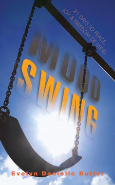 Mood Swing: 21 Days to Peace, Joy and Freedom of Mind