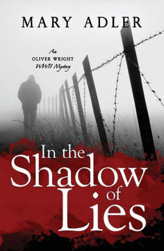 In the Shadow of Lies: An Oliver Wright WW II Mystery