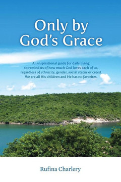 Only by God's Grace: An inspirational guide for daily living: to remind : 9781496950437