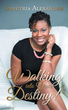 Walking Into Your Destiny!