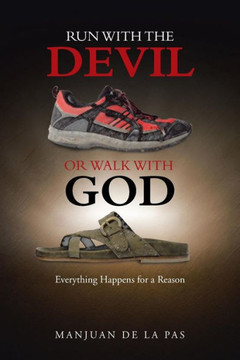 Run With the Devil or Walk With God: Everything Happens for a Reason : 9781496952998
