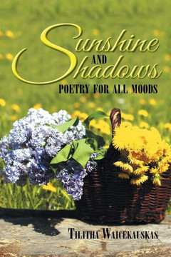 Sunshine and Shadows: Poetry for All Moods : 9781496955241