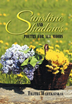 Sunshine and Shadows: Poetry for All Moods : 9781496955258