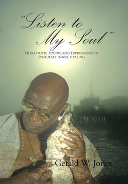 ""Listen to My Soul"": Therapeutic Poetry and Expressions to Stimulate Inner Healing : 9781496957436