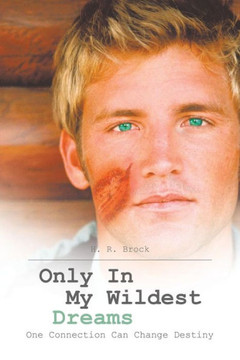 Only In My Wildest Dreams: One Connection Can Change Destiny