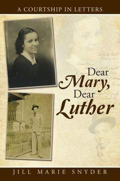 Dear Mary, Dear Luther: A Courtship in Letters : 9781496963727