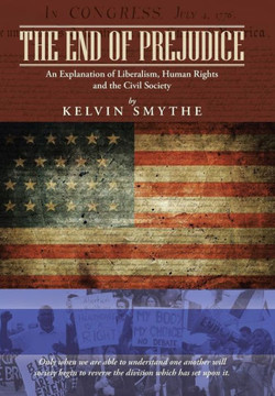 The End of Prejudice: An Explanation of Liberalism, Human Rights and the Civil Society : 9781496964670