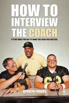 How to Interview the Coach: It's Not What You Say, It's What They Hear That Matters
