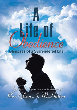 A Life of Obedience: Glimpses of a Surrendered Life : 9781496966063