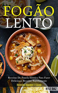 Fogão Lento: Receitas De Panela Elétrica Para Fazer Deliciosas Receitas Rapidamente (Receitas Rápidas E Fáceis) (Portuguese Edition)