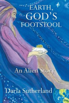 Earth, God's Footstool: An Alien Story : 9781496968074