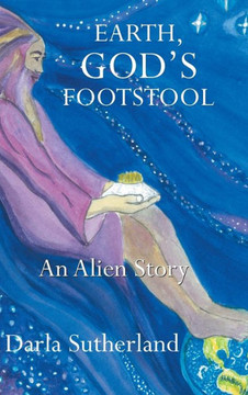 Earth, God's Footstool: An Alien Story : 9781496968081