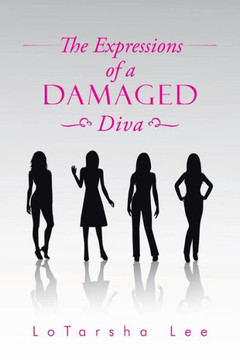 The Expressions of a Damaged Diva : 9781496971098