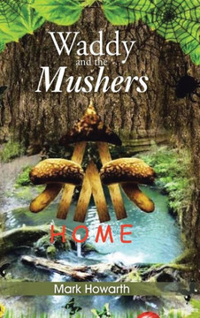 Waddy and the Mushers: Home : 9781496979728