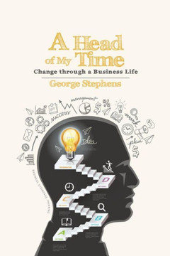 A Head of My Time: Change Through a Business Life : 9781496980946