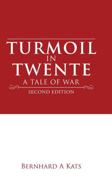 Turmoil in Twente: A Tale of War : 9781496982377