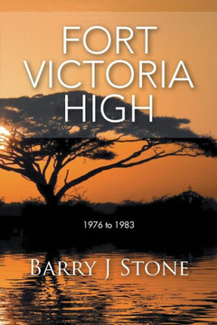 Fort Victoria High: 1976 to 1983 : 9781496983169