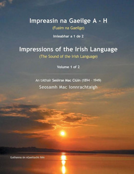 Impreasin na Gaeilge A - H: (Fuaim na Gaeilge) Impreasin na Gaeilge A - H: (Fuaim na Gaeilge)