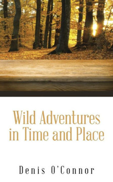 Wild Adventures in Time and Place Wild Adventures in Time and Place