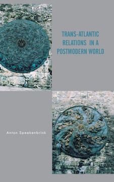 Trans-Atlantic Relations in a Postmodern World : 9781496989444