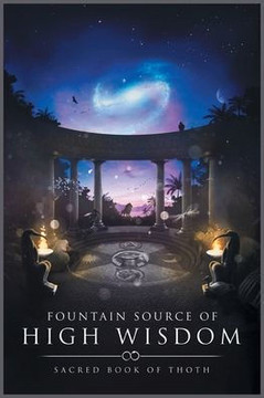 Fountain Source of High Wisdom: Sacred Book of Thoth : 9781496999955