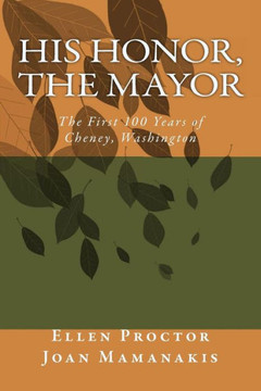 His Honor, The Mayor: The First 100 Years of Cheney, Washington