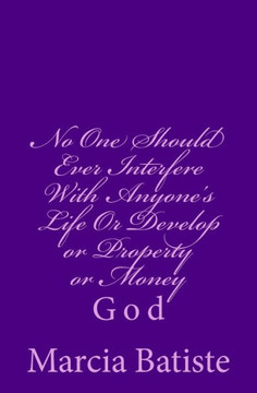 No One Should Ever Interfere With Anyone's Life Or Develop or Property or Money: God