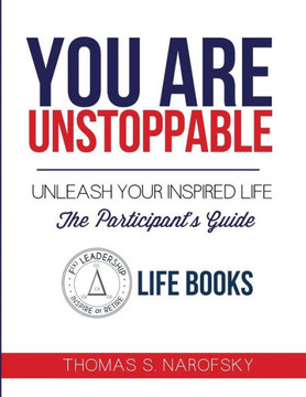 You are Unstoppable Participant's Guide: Unleash Your Inspired Life
