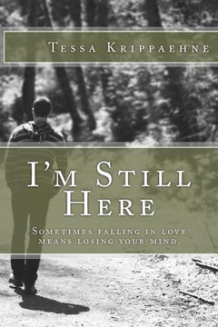 I'm Still Here: Sometimes falling in love means losing your mind.