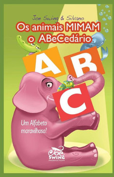 Os animais MIMAM o Abecedario. Um Alfabeto maravilhoso!