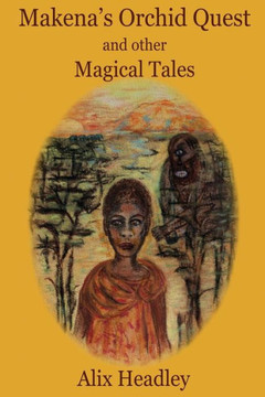 Makena's Orchid Quest and other Magical Tales